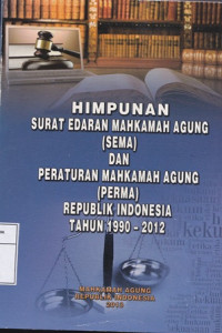 Image of Himpunan surat edaran mahkamah agung (sema) dan peraturan mahkamah agung (perma) ri tahun 1990-2012