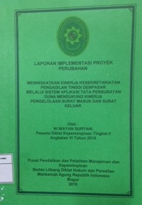 Image of PIM II : Laporan implementasi proyek perubahan / meningkatkan kinerja kesekretariatan pengadilan tinggi denpasar melalui sistem aplikasi tata persuratan guna mendukung kinerja pengelolaan surat masuk dan surat keluar