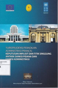 Yurisprudensi Peradilan Administrasi Prancis : Keputusan Implisit dan Titik Singgung Antara Sanksi Pidana dan Sanksi Administrasi