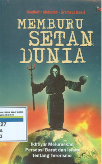 Memburu Setan Dunia: Ikhtiyar Meluruskan Persepsi Barat Dan Islam Tentang Terorisme