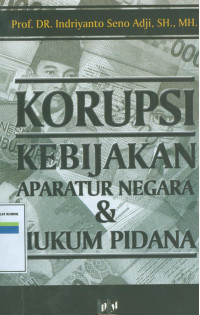 Image of Korupsi, kebijakan aparatur negara dan hukum pidana