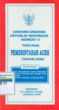Undang-Undang Republik Indonesia Nomor 11 Tentang Pemerintah Aceh Tahun 2006