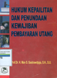 Hukum Kepailitan dan Penundaan Kewajiban Pembayaran Utang : Menurut UU No 37 tahun 2004 & UU No 4 tahun 1998 (Suatu Telaah Perbandingan)
