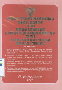 Image of Peraturan Presiden Republik Indonesia nomor 95 Tahun 2007 tentang perubahan ketujuh atas keputusan Presiden nomor 80 Tahun 2003 tentang pedoman pelaksanaan pengadaan barang/jasa pemerintah