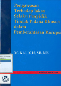 Pengawasan Terhadap Jaksa Selaku Penyidik Tindak Pidana Khusus Dalam Pemberantasan Korupsi