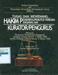 Tugas Dan Wewenang Hakim Pemeriksa/Pemutus Perkara, Pengawas, Dan Kurator/Pengurus