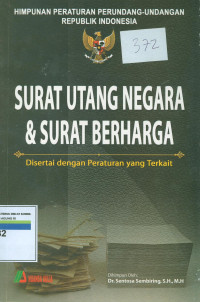 Himpunan peraturan perundang-undangan tentang sifat utang negara dan surat berharga : disertai dengan peraturan yan terkait