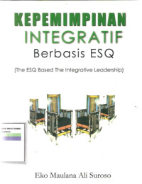Image of Kepemimpinan Integratif Berbasis ESQ (The ESQ Based The Integrative Leadership)