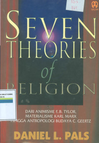 Seven Theories of Religion: Dari Animisme E.B Tylor, Materialisme Karl Marx, Hingga Antropologi budaya C. Greetz