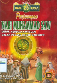 Image of Perjuangan nabi Muhammad SAW : untuk menegakkan Islam dalam perang badan dan uhud