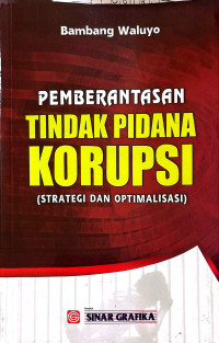Pemberantasan Tindak Pidana Korupsi (Strategi dan Optimalisasi)