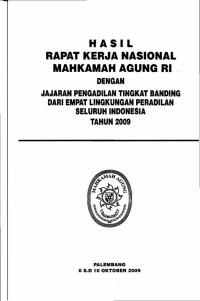 Image of Hasil Rapat Kerja Nasional Dengan Jajaran Tingkat Banding Dari Empat Lingkungan Peradilan Seluruh Indonesia Tahun 2009