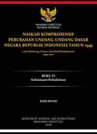 Image of Naskah Komprehensif Perubahan Undang-undang Dasar Negara Republik Indonesia Tahun 1945 Latar Belakang, Proses, dan Hasil Pembahasan, 1999-2002; Buku VI, Jilid I