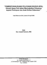 Image of Pembentukan Ruang Pelayanan Khusus (RPK) : Sebuah upaya Polri dalam meningkatkan pelayanan kepada perempuan dan anak korban kekerasan