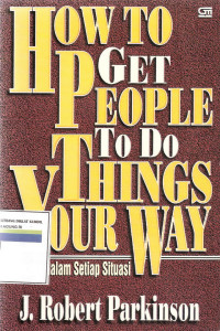 How To Get People To Do Things Your Way